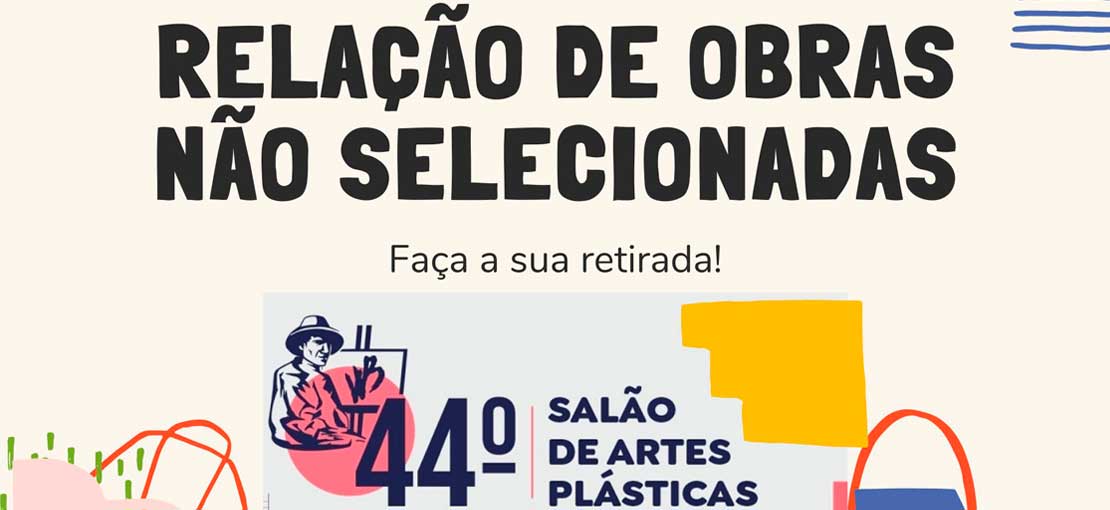 RELAÇÃO DE OBRAS NÃO SELECIONADAS 44º SALÃO DE ARTES PLÁSTICAS WALDEMAR BELISÁRIO